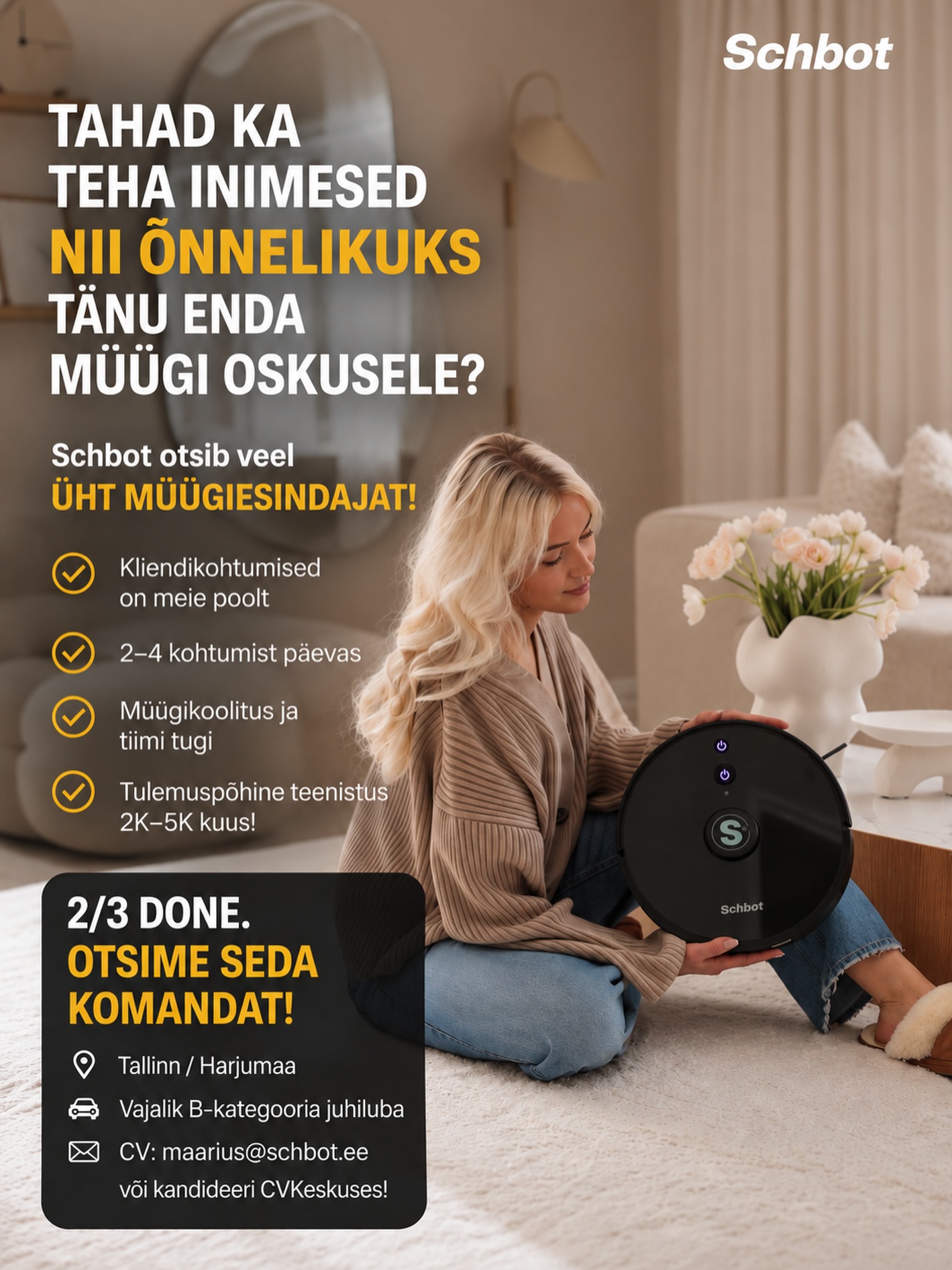 🚀 2 TALENTI LEITUD. 1 ON VEEL PUUDU! 🦾

Schboti müügitiim saab järjest tugevamaks 2 uut müügiesindajat on meil juba leitud ja alustamas. Aga üks koht on veel vaba. 👀

Otsime veel ÜHTE inimest, kellel silm särab, suhtlemine tuleb loomulikult ja kes tahab müügis päriselt heaks saada.

Varasem müügikogemus? Tore, kui on.
Pole? Pole hullu – skillid õpetame selgeks.

👉 Kliendikohtumised on meie poolt
👉 Keskmiselt 2–4 kohtumist päevas
👉 Müügikoolitus + tiimi tugi
👉 Tulemuspõhine teenistus – ka alustajana võimalik teenida 2K–5K kuus
👉 Tallinn / Harjumaa
👉 Vajalik B-kategooria juhiluba

Me otsime seda viimast! The lucky one’i🎯

Maybe oled see sina. Maybe tead kedagi, kes oleks täpselt õige inimene.

📩 CV: maarius@schbot.ee
või kandideeri CVKeskuse kaudu.

2/3 DONE. WHO’S THE 3RD? 🤘🏼🦾

#schbot #müük #karjäär #töö #müügiesindaja